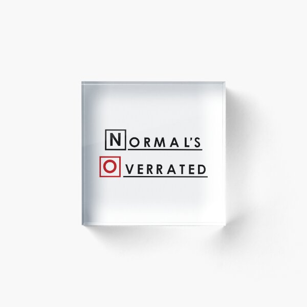 normal's - normal is overrated Acrylic Block