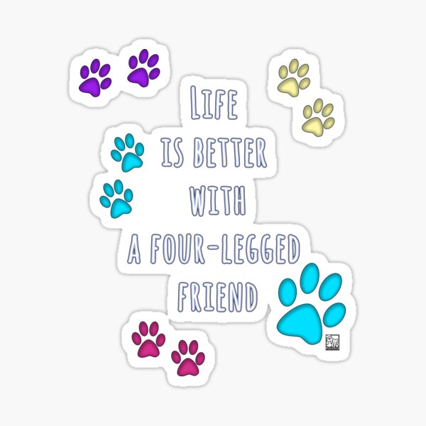 Life is better with a four-legged friend Sticker