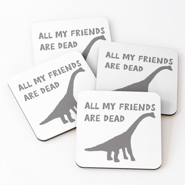 Item preview, all my friends are dead designed and sold by bullshirter.