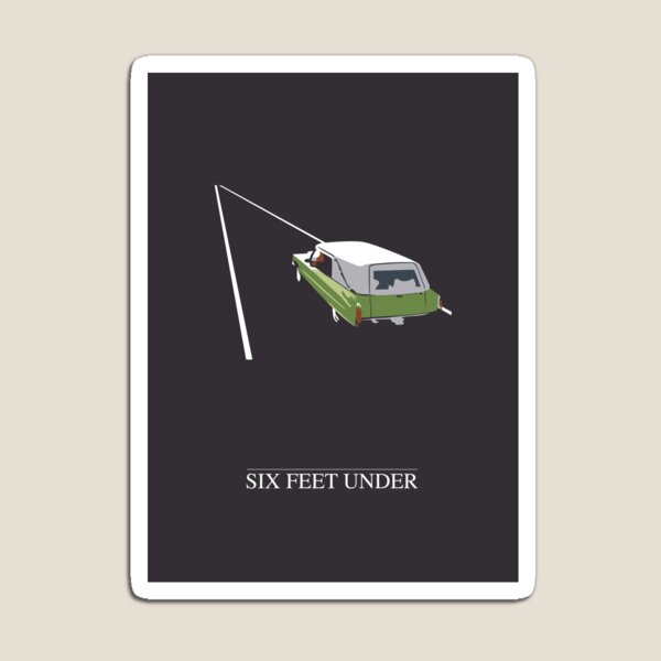 Six Feet Under Magnet