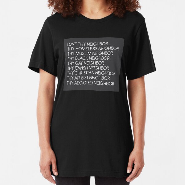 Love Thy Neighbor Slim Fit T-Shirt