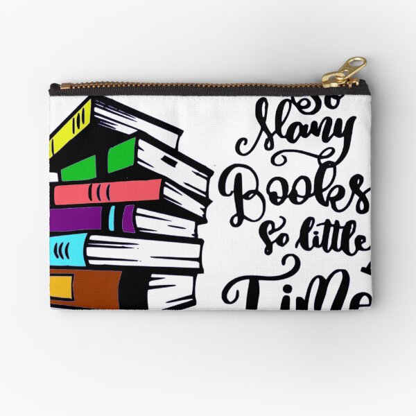 So many books so little time Zipper Pouch