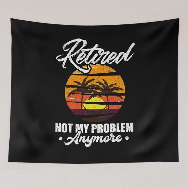 Item preview, Retired Not My Problem Anymore Retirement Gift Party designed and sold by Pricity Designs.