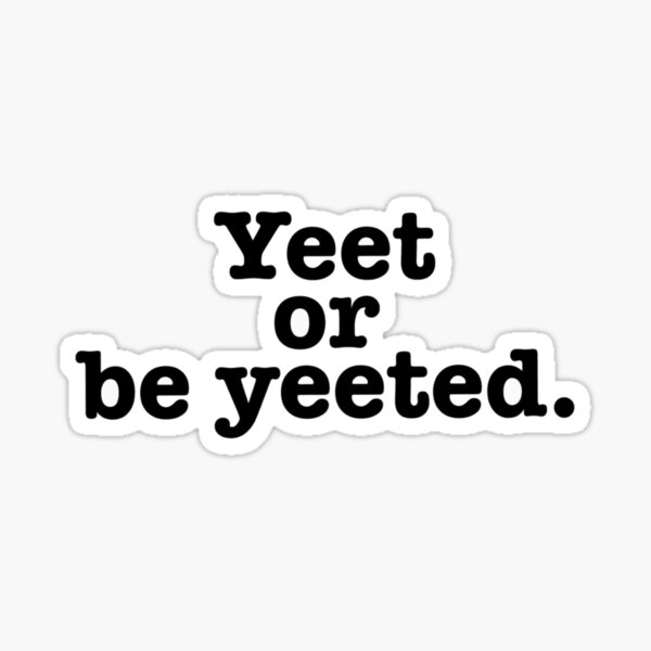 Yeet a friend. Yeet Skrt Timotee Stickers.