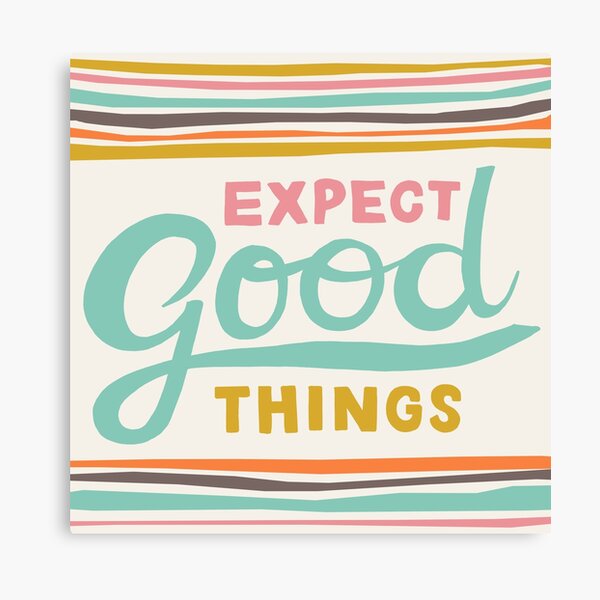 Expect Good Things Canvas Print