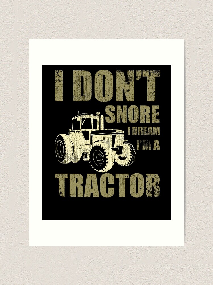 Impression Artistique Je Ne Ronfle Pas Je Reve Je Suis Un Humour De Tracteur Par Kieranight Redbubble