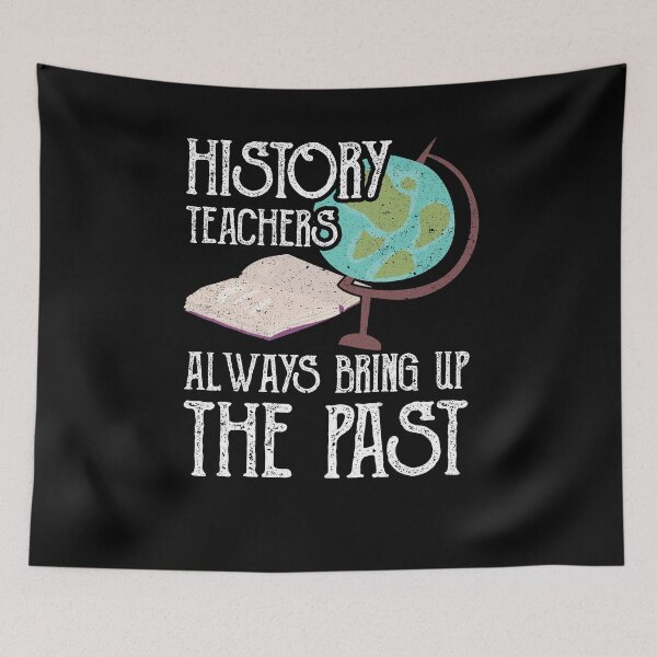 Item preview, History Teachers Bring Up The Past School Class designed and sold by Kieran Abbott.