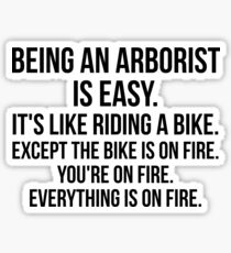 Being An Arborist Is Easy Sticker