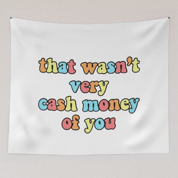 Item preview, That Wasn't Very Cash Money Of You designed and sold by micksteeze.