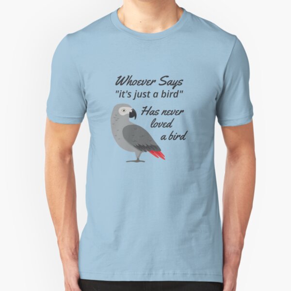 Just A Bird - African Grey Parrot Slim Fit T-Shirt