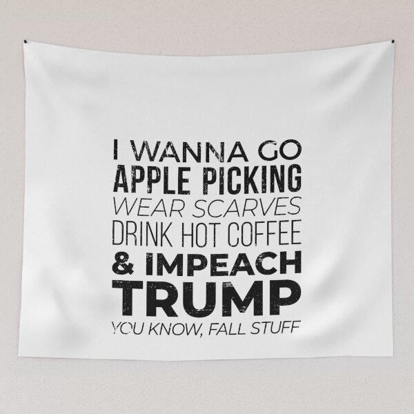 Item preview, I Wanna Go Apple Picking and Impeach Trump - Fall Stuff Design designed and sold by Theodore Cory.