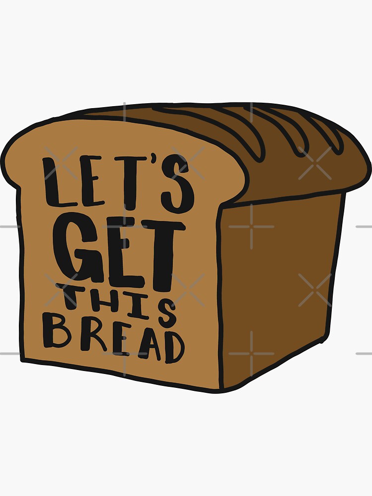 "Let’s Get This Bread" Sticker by abbyconnellyy Redbubble