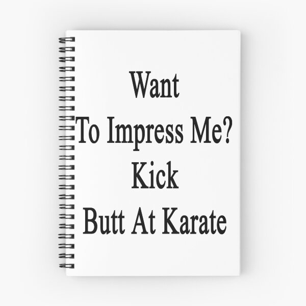 Item preview, Want To Impress Me? Kick Butt At Karate  designed and sold by supernova23.