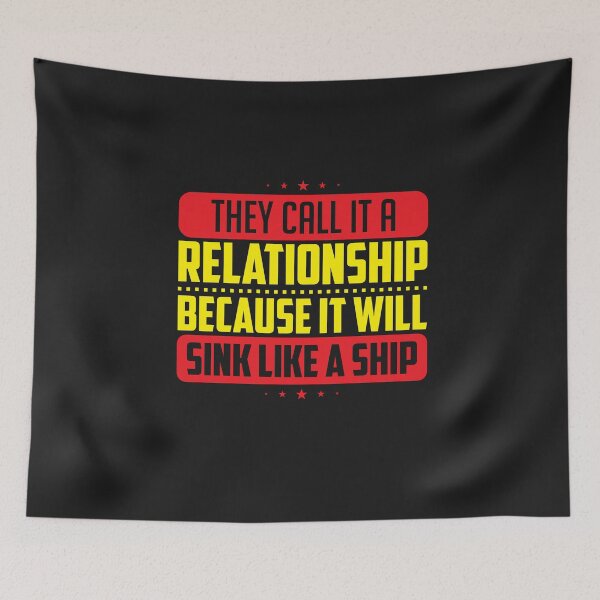 Item preview, They Call It A Relationship Because It Will Sink Like A Ship designed and sold by friendlyspoon.