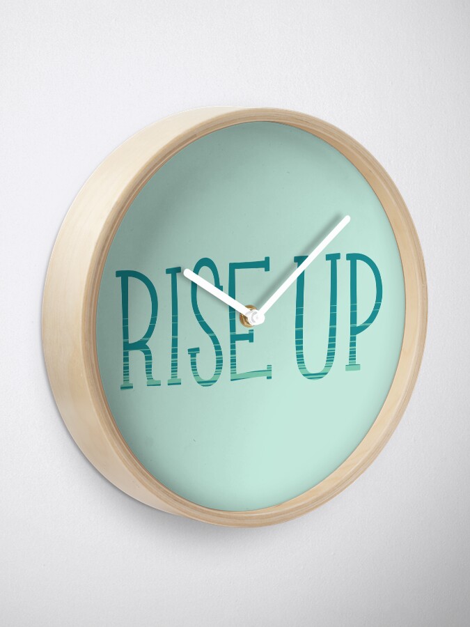 "Rise Up" Clock for Sale by sillyromantics Redbubble