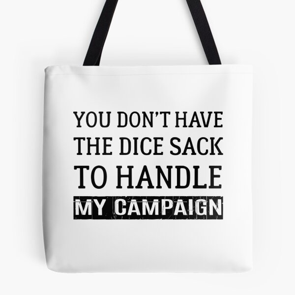 Item preview, You Don't Have The Dice Sack To Handle My Campaign designed and sold by Mad Over Store.