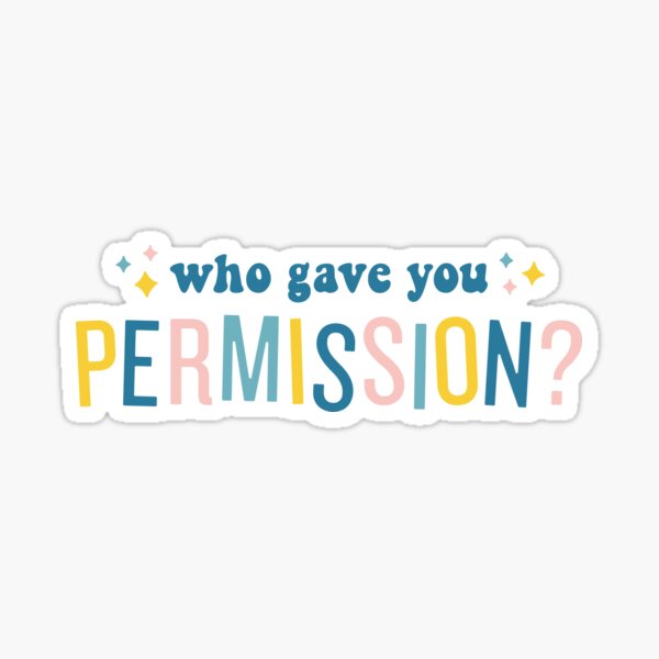 Who Gave You Permission? Queer Eye Sticker