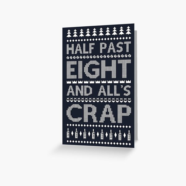 Half Past Eight And All's Crap Bottom Tee Greeting Card