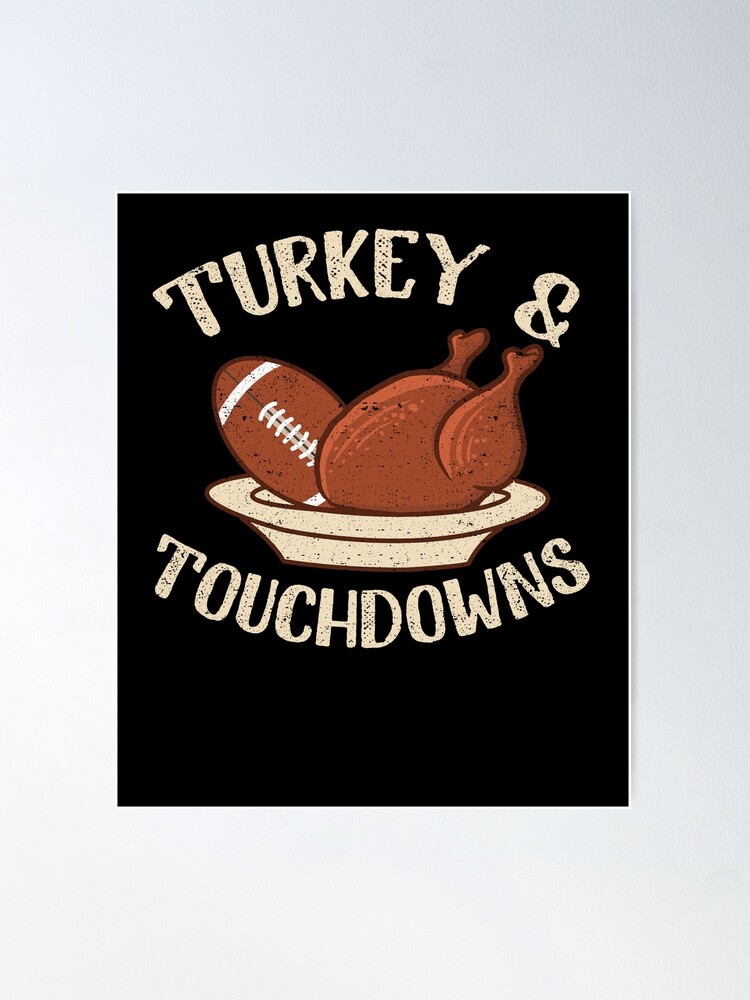 Touchdowns Football Men Boys Thanksgiving Turkey - Touchdowns Football  Thanksvigiving - Posters and Art Prints