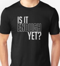IT'S ENOUGH. Unisex T-Shirt