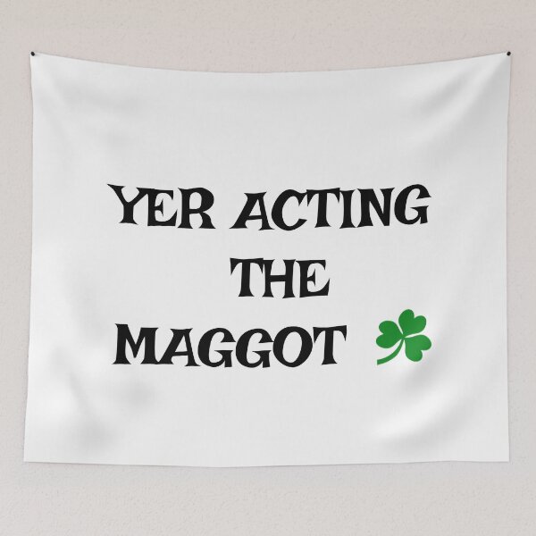 Item preview, Yer acting the Maggot - Irish Slang  designed and sold by cmphotographs.
