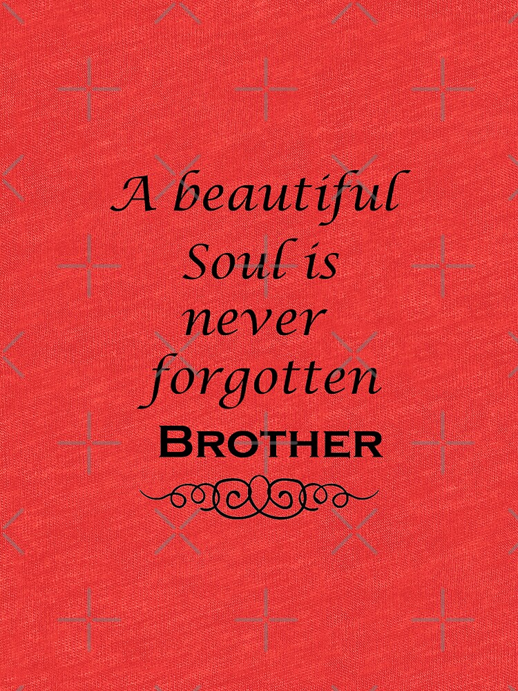 a beautiful soul is never forgotten