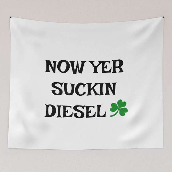 Item preview, Now Yer Suckin Diesel - Irish Slang designed and sold by cmphotographs.