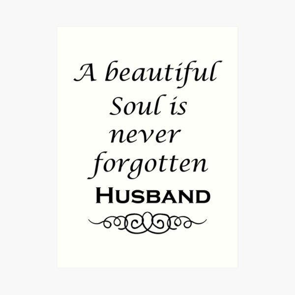 A Beautiful Soul Is Never Forgotten Best Friend Shirt Remembrance Bereavement Art Print By Happygiftideas Redbubble