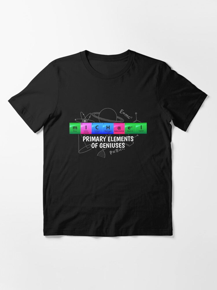 Alternative Ansicht von Michael Primary Elements Of Geniuses - Chemistry Quotes Gift Essential T-Shirt