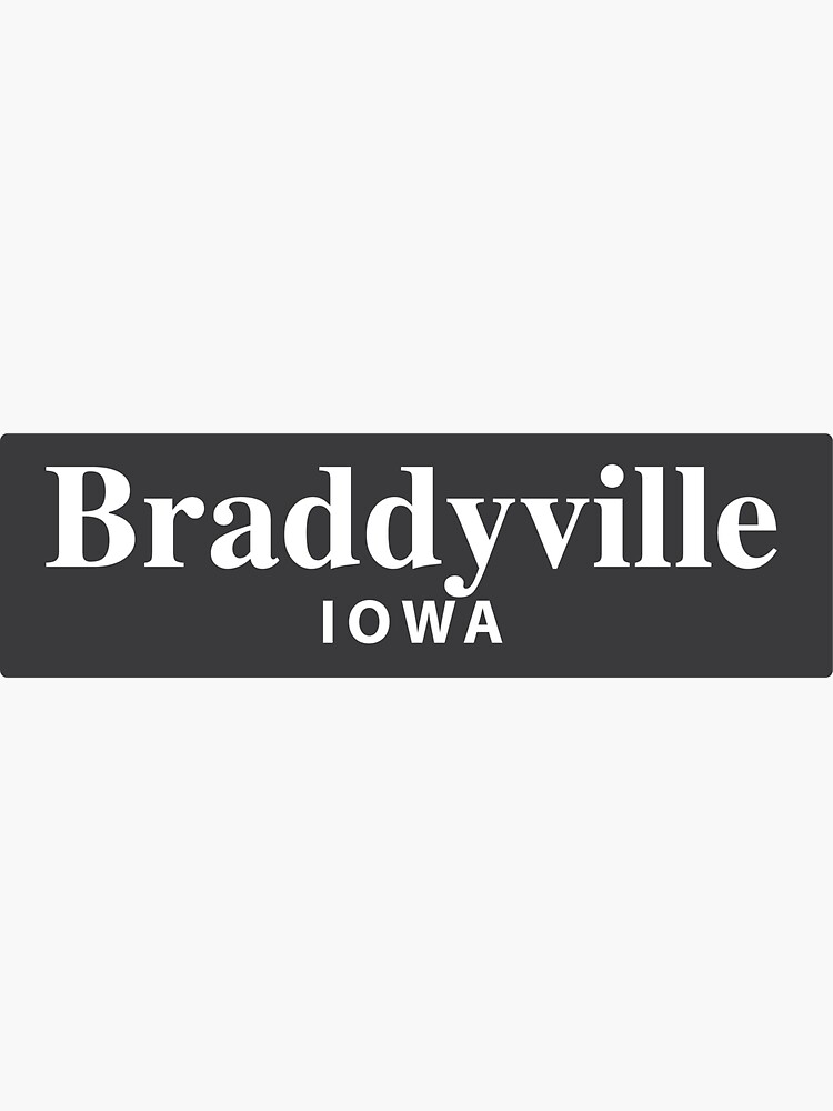 "Braddyville, Iowa" Sticker for Sale by EveryCityxD2 Redbubble