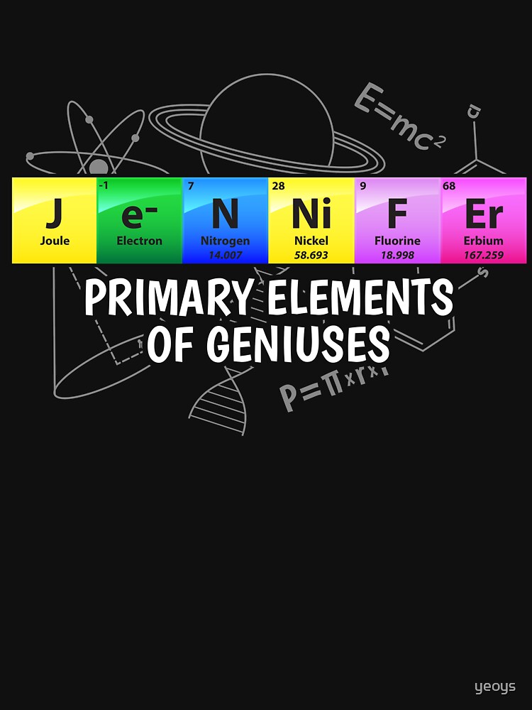Jennifer Primary Elements Of Geniuses - Chemistry Quotes Gift von yeoys