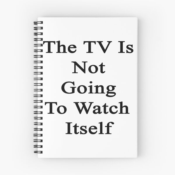 Item preview, The TV Is Not Going To Watch Itself  designed and sold by supernova23.
