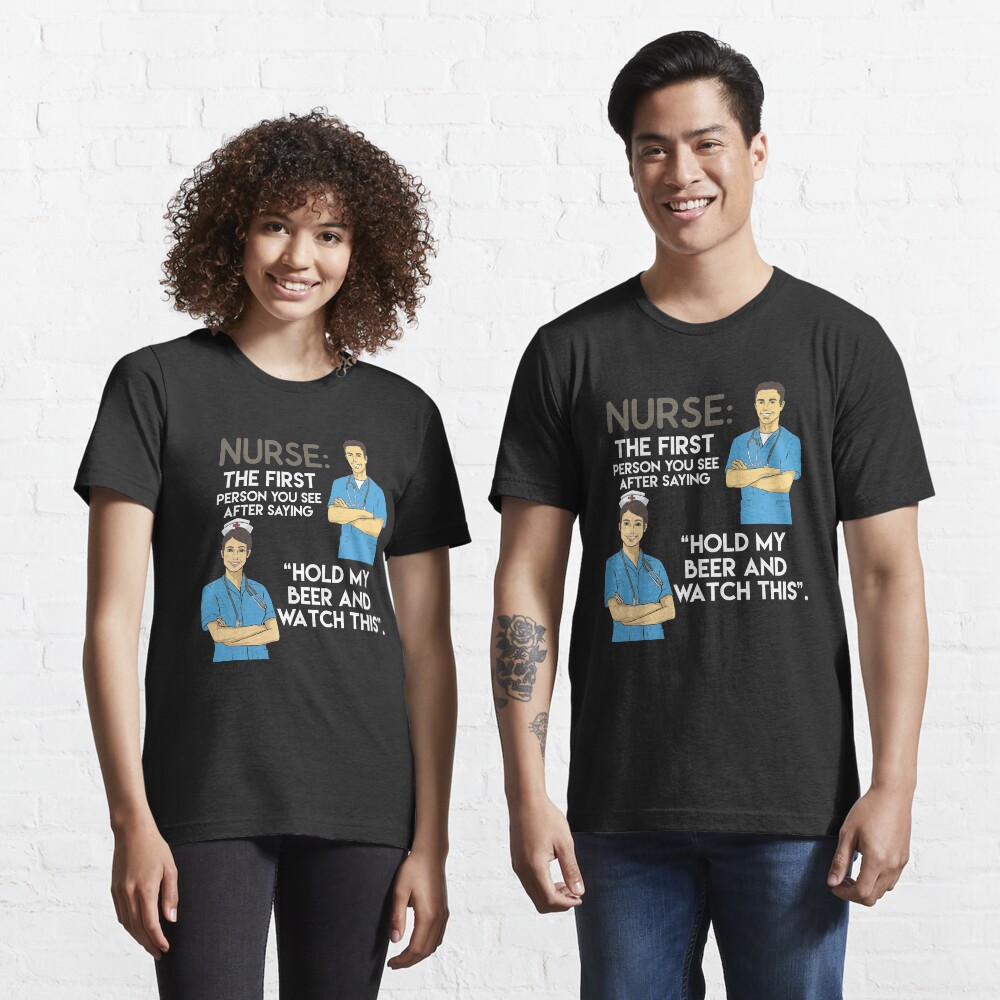 Nurse Practitioner Hold My Beer And Watch This - Funny Doctor Pun Gift Essential T-Shirt