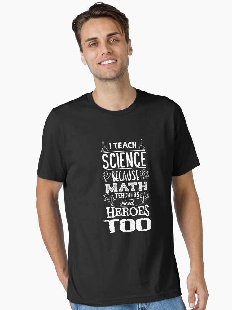 Thumbnail 1 von 7, Essential T-Shirt, I Teach Science Math Teachers Need Heroes - Funny Teacher Gift designt und verkauft von yeoys.