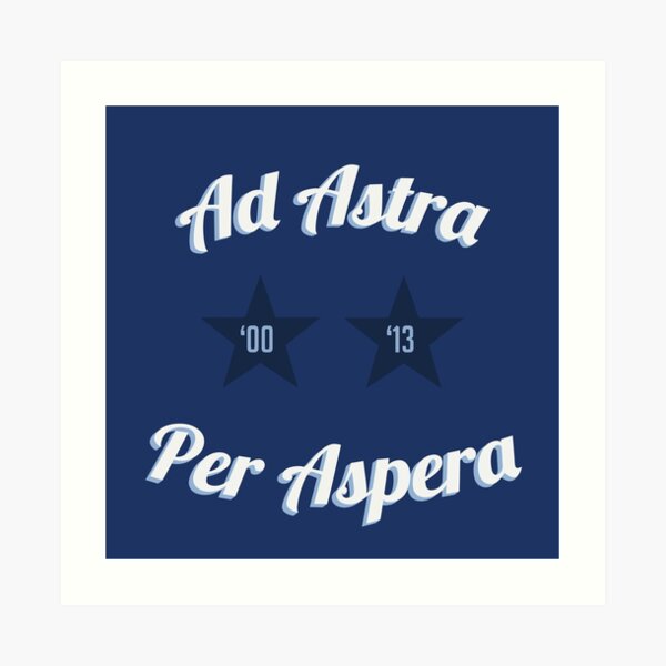 Ad Astra Per Aspera Art Print