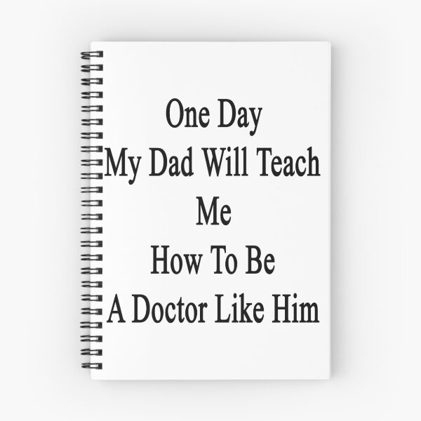 Item preview, One Day My Dad Will Teach Me How To Be A Doctor Like Him  designed and sold by supernova23.