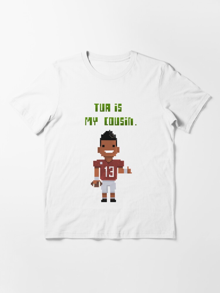 Tua is my cousin Essential T-Shirt for Sale by 8BitHeath