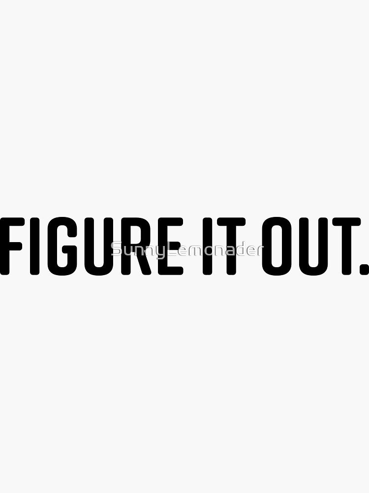 Figure it Out by SunnyLemonader