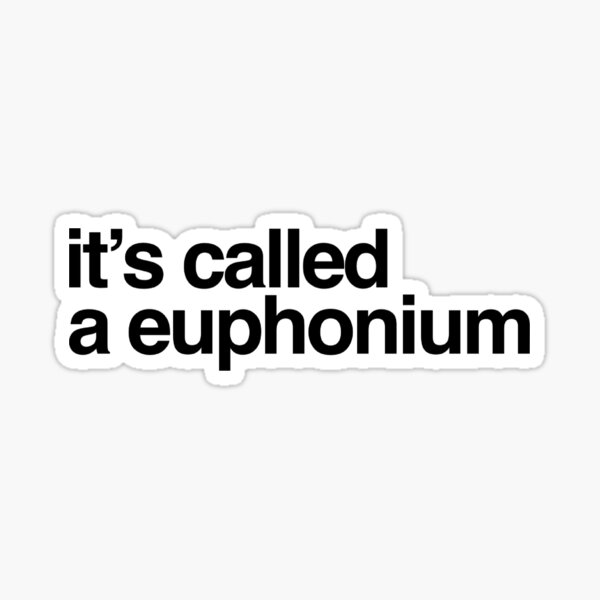 it’s called a euphonium  Sticker