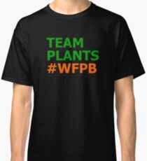 Team Plants #WFPB Classic T-Shirt