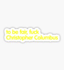F*** Christopher Columbus Sticker
