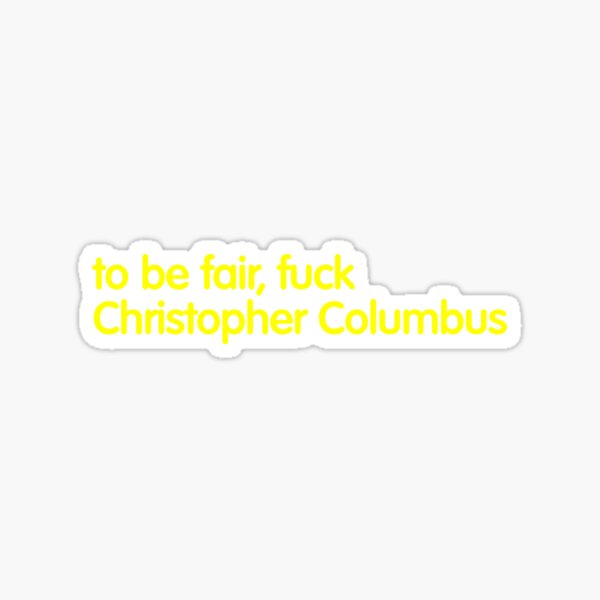 F*** Christopher Columbus Sticker