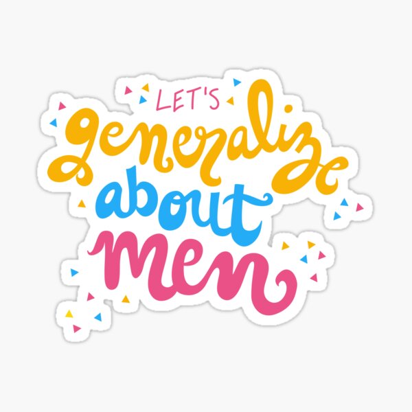 Let's Generalize About Men (CXG) Sticker