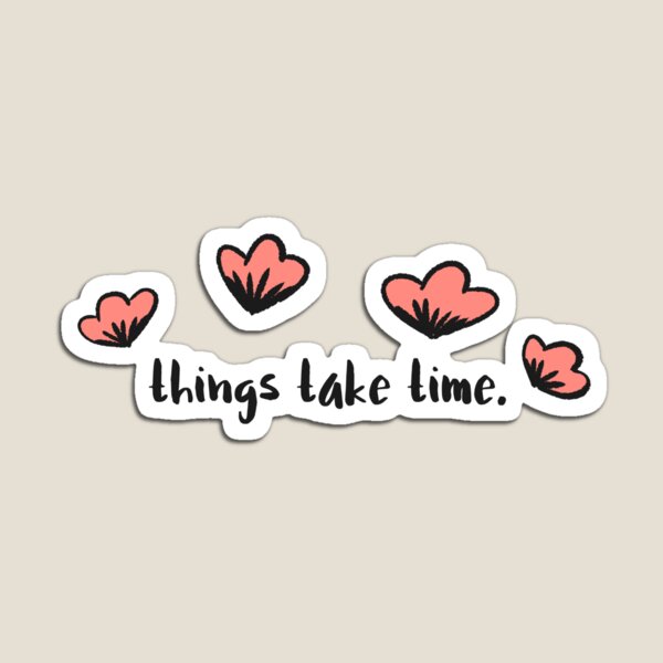 Item preview, things take time. designed and sold by rainbowcatnip.