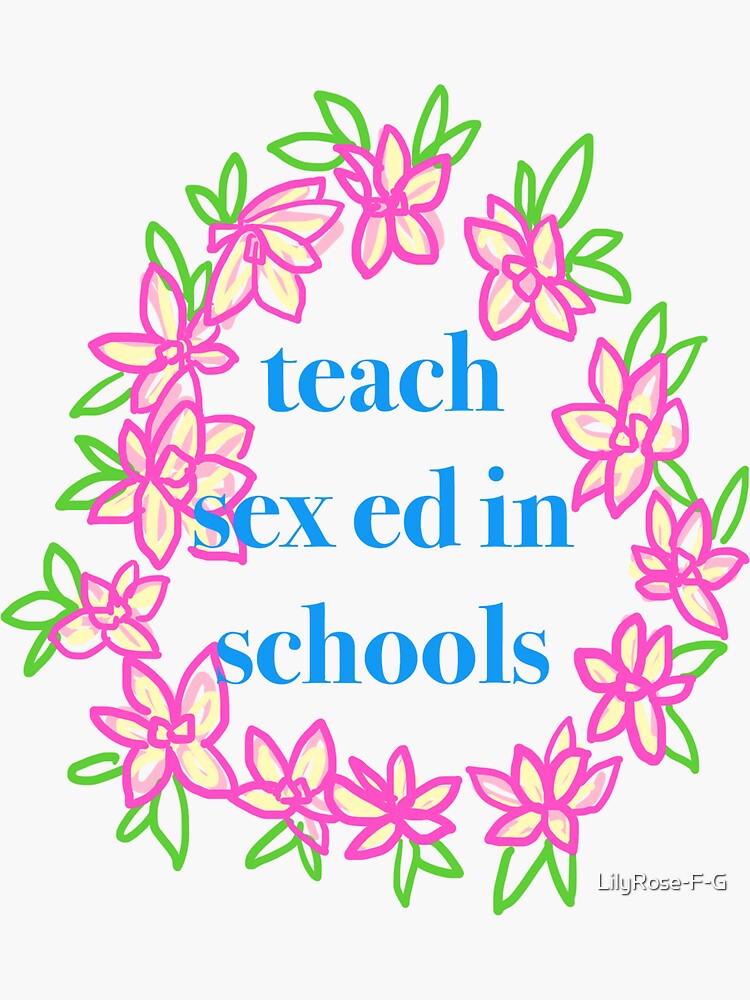 Teach Sex Ed in Schools Sticker for Sale by LilyRose F G Redbubble 