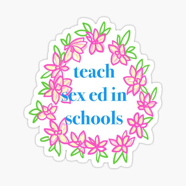 Teach Sex Ed In Schools Sticker For Sale By Lilyrose F G Redbubble