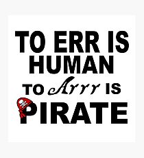 ERR; HUMAN: ARRR: PIRATE Photographic Print