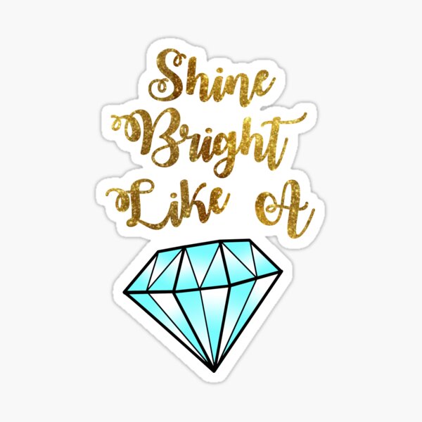 Shine Bright Like A Diamond Gifts & Merchandise for Sale | Redbubble