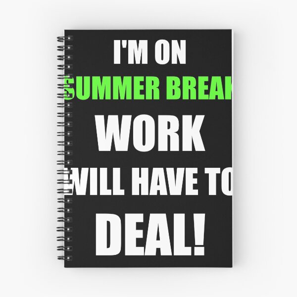 Item preview, I'm On Summer Break Work Will Have To Deal designed and sold by evahhamilton.