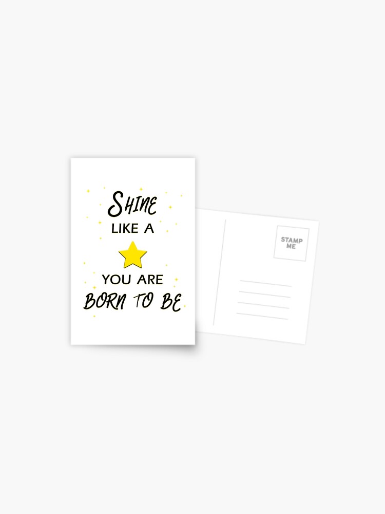 Shine Like A Star You Are Born To Be Postcard By Roosch Redbubble